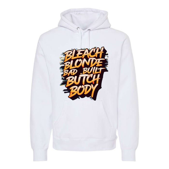 Bleach Blonde Bad Build Butch Body Premium Hoodie