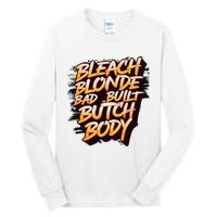 Bleach Blonde Bad Build Butch Body Tall Long Sleeve T-Shirt