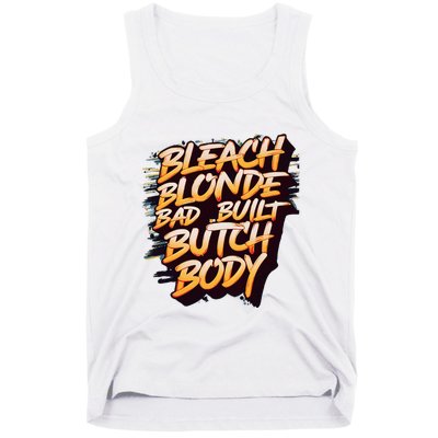 Bleach Blonde Bad Build Butch Body Tank Top