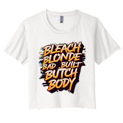 Bleach Blonde Bad Build Butch Body Women's Crop Top Tee