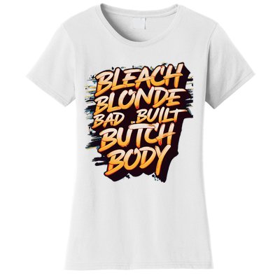 Bleach Blonde Bad Build Butch Body Women's T-Shirt