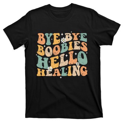 Bye Bye Boobies Hello Healing T-Shirt