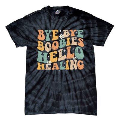 Bye Bye Boobies Hello Healing Tie-Dye T-Shirt