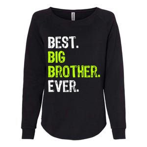 Best Big Brother Ever Nager Older Sibling Gift Womens California Wash Sweatshirt