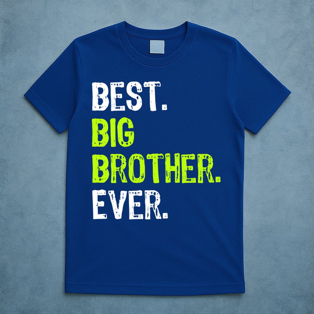 Best Big Brother Ever Nager Older Sibling Gift T-Shirt