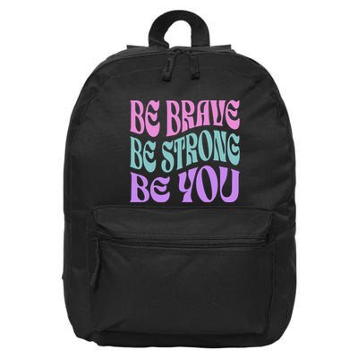 Be Brave Be Strong Be You Positive Message Affirmation 16 in Basic Backpack