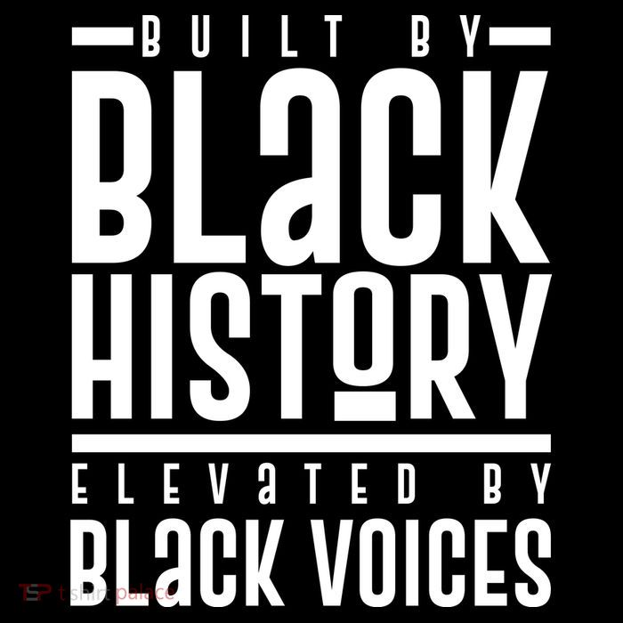 Built By Black History Elevated By Black Voices T-Shirt