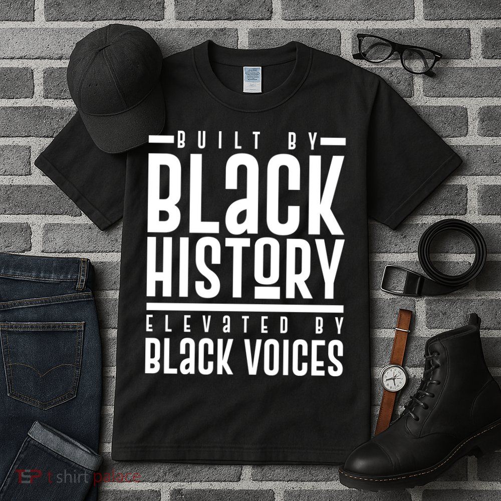 Built By Black History Elevated By Black Voices Tall T-Shirt