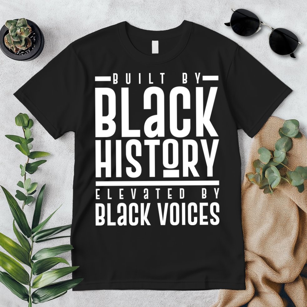 Built By Black History Elevated By Black Voices Premium T-Shirt