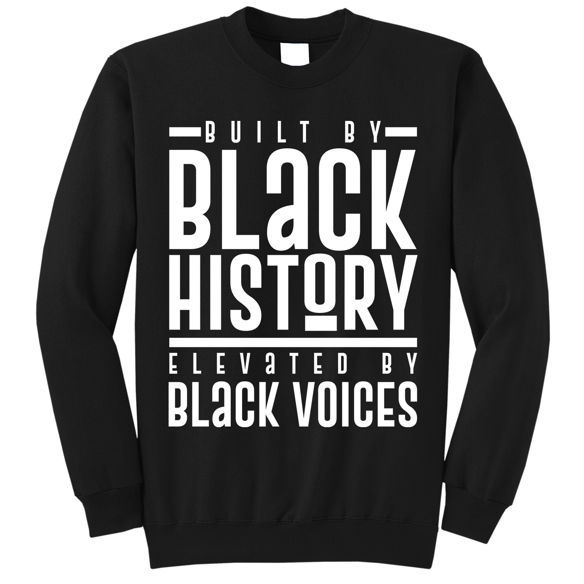 Built By Black History Elevated By Black Voices Tall Sweatshirt
