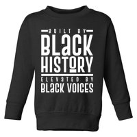 Built By Black History Elevated By Black Voices Toddler Sweatshirt