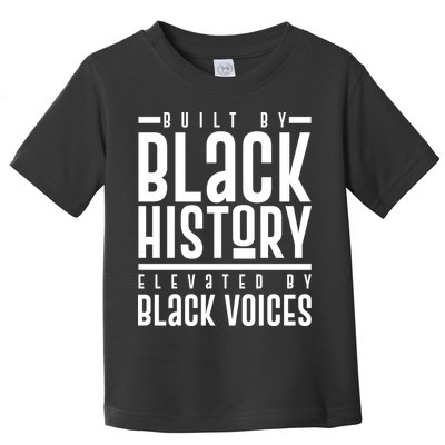 Built By Black History Elevated By Black Voices Toddler T-Shirt