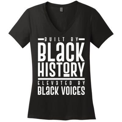 Built By Black History Elevated By Black Voices Women's V-Neck T-Shirt