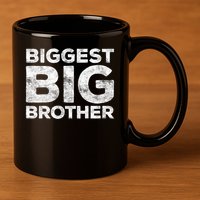 Biggest Big Brother Brother To Be 11oz C Handle Ceramic Mug