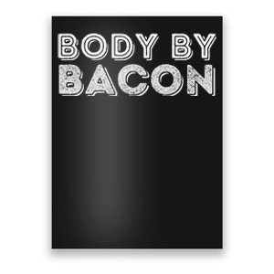 Body By Bacon Funny Bacon Lover & Foodie Poster