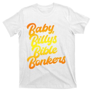 Baby Bi!lly Bible Bonkers Uncle Baby Bi!lly Bible Bonkers T-Shirt