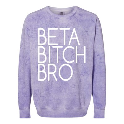 Beta Bitch Bro Colorblast Crewneck Sweatshirt