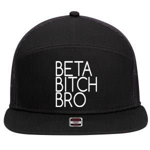 Beta Bitch Bro 7 Panel Mesh Trucker Snapback Hat