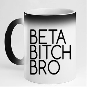 Beta Bitch Bro 11oz Black Color Changing Mug