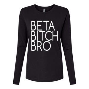 Beta Bitch Bro Womens Cotton Relaxed Long Sleeve T-Shirt