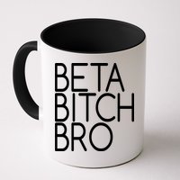 Beta Bitch Bro Mug