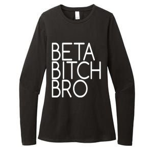 Beta Bitch Bro Womens CVC Long Sleeve Shirt