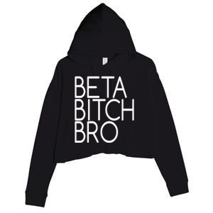 Beta Bitch Bro Crop Fleece Hoodie