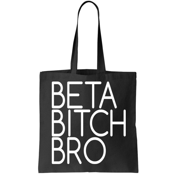 Beta Bitch Bro Bag