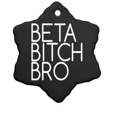 Beta Bitch Bro Ceramic Star Ornament