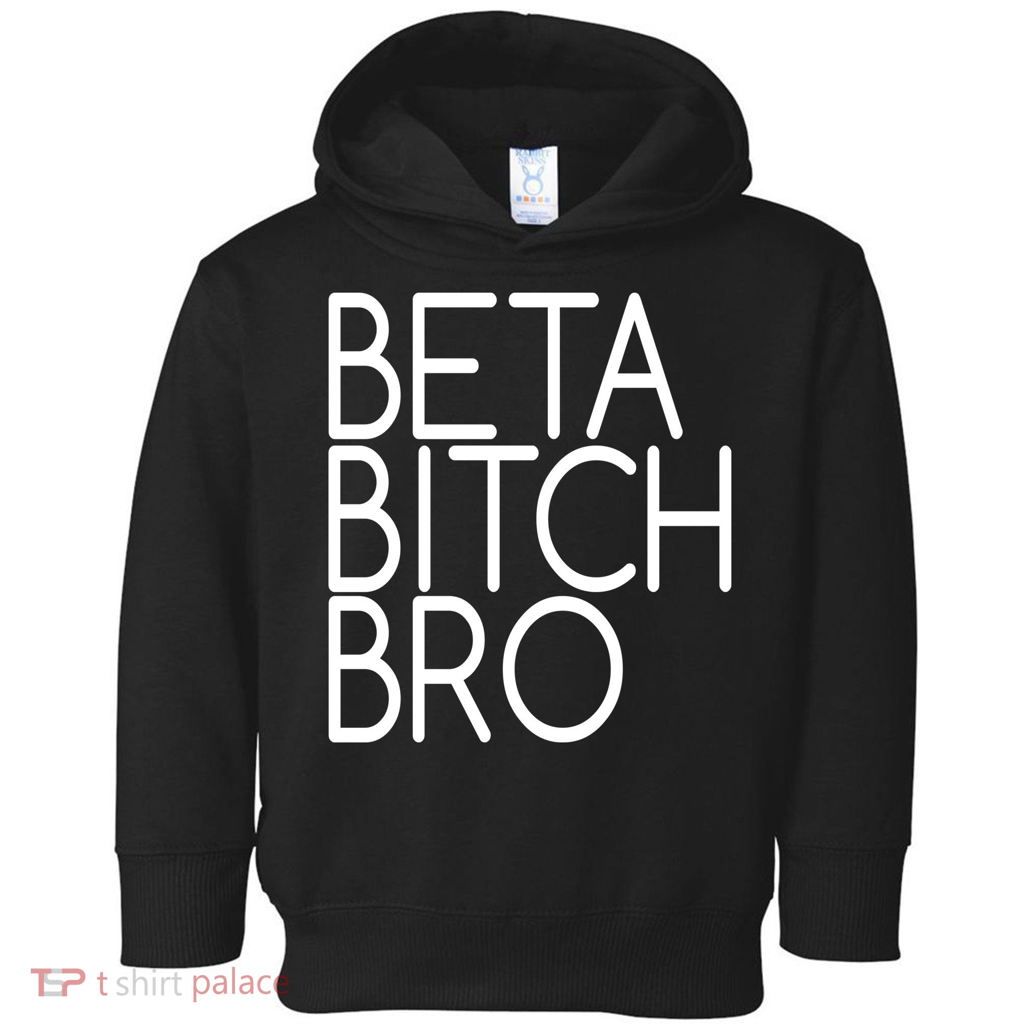 Beta Bitch Bro Toddler Hoodie