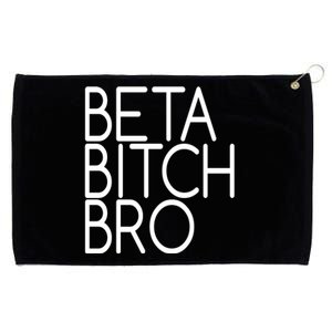 Beta Bitch Bro Grommeted Golf Towel