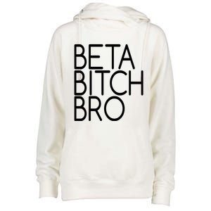 Beta Bitch Bro Womens Funnel Neck Pullover Hood