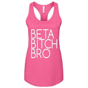 Beta Bitch Bro Women's Racerback Tank