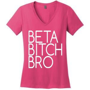 Beta Bitch Bro Women's V-Neck T-Shirt