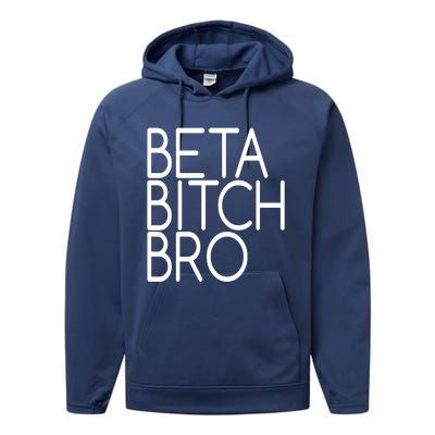 Beta Bitch Bro Performance Fleece Hoodie