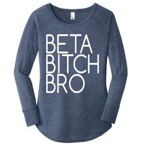 Beta Bitch Bro Women's Perfect Tri Tunic Long Sleeve Shirt