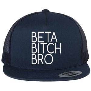 Beta Bitch Bro Flat Bill Trucker Hat