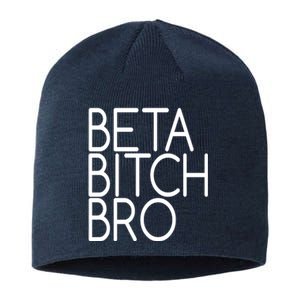 Beta Bitch Bro Sustainable Beanie