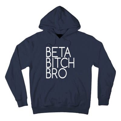 Beta Bitch Bro Tall Hoodie