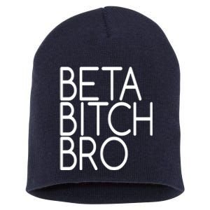 Beta Bitch Bro Short Acrylic Beanie