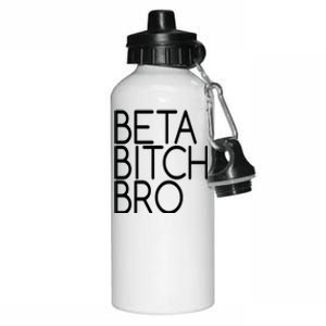 Beta Bitch Bro Aluminum Water Bottle