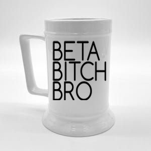 Beta Bitch Bro Beer Stein