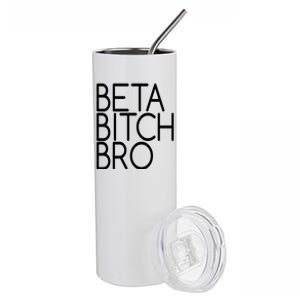 Beta Bitch Bro Stainless Steel Tumbler