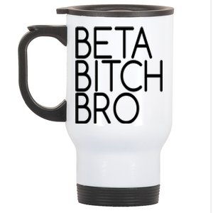 Beta Bitch Bro Stainless Steel Travel Mug