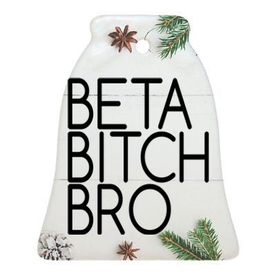 Beta Bitch Bro Ceramic Bell Ornament