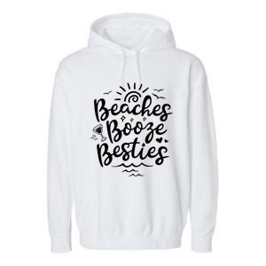 Beaches Booze Besties Summer Best Friend Vacation Gift Garment-Dyed Fleece Hoodie