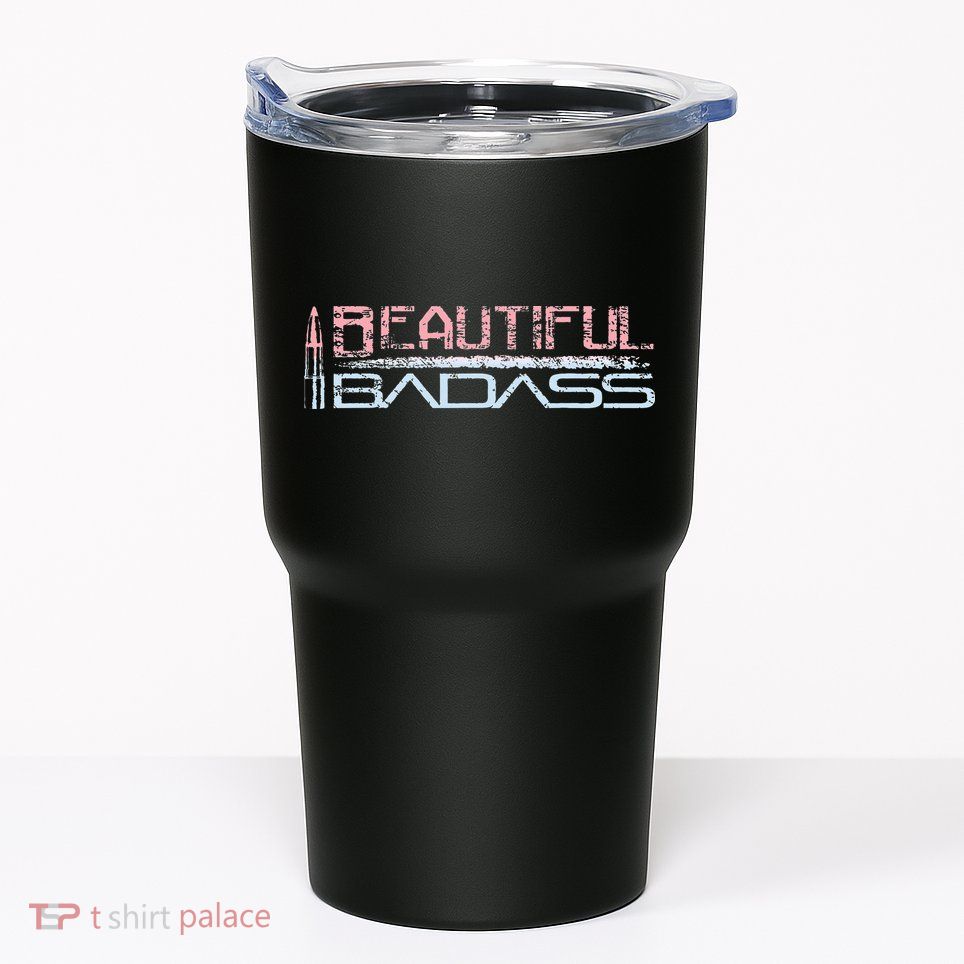 Beautiful Badass Tumbler