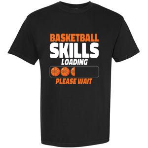 Basketball Bball Basketball Skills Loading Please Wait Garment-Dyed Heavyweight T-Shirt