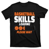 Basketball Bball Basketball Skills Loading Please Wait T-Shirt