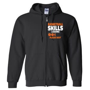 Basketball Bball Basketball Skills Loading Please Wait Full Zip Hoodie